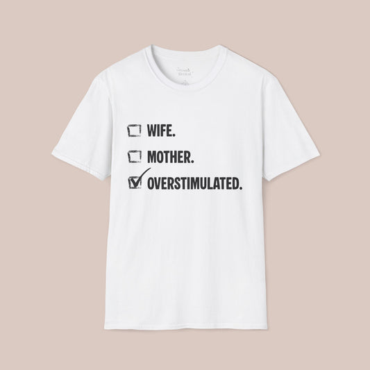 Overstimulated Checklist T-Shirt — "Wife. Mother. Overstimulated." Mom Humor Tee