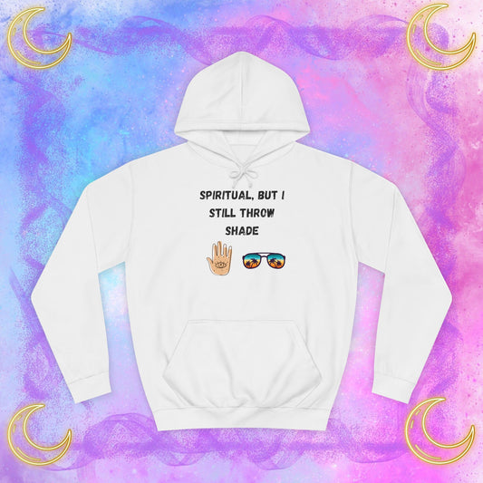 Spiritual Shade Unisex College Hoodie, Casual Sweatshirt, Trendy Pullover, Gift for Students, Vibe Hoodie, Funny Remark Apparel