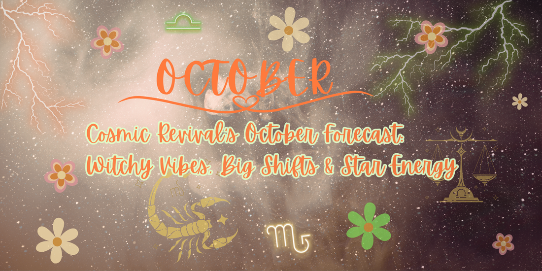 ✨ Cosmic Revival’s October Forecast: Witchy Vibes, Big Shifts & Star Energy