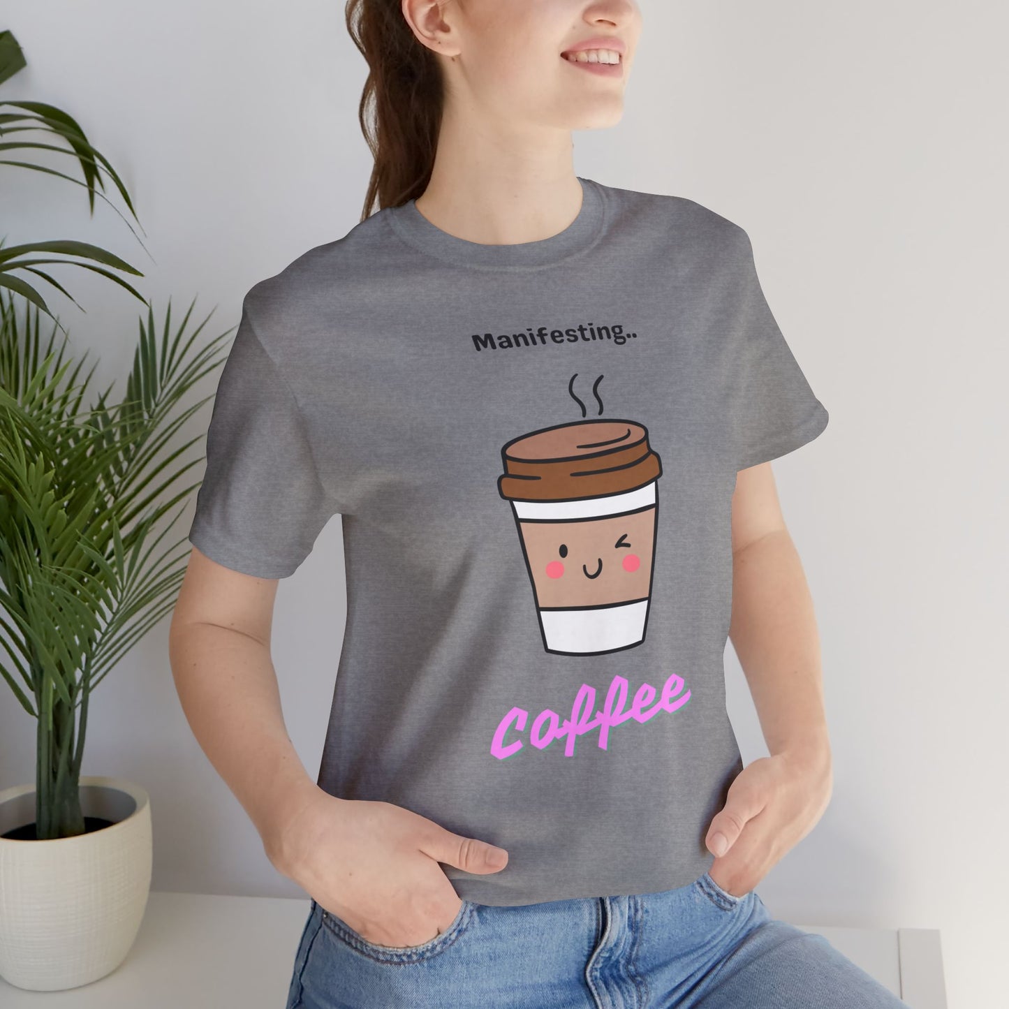 Manifesting Coffee   T-Shirt, Cute Coffee Tee, Gift for Coffee Lovers, Funny Coffee Shirt, Unisex Jersey T-Shirt for Casual Wear