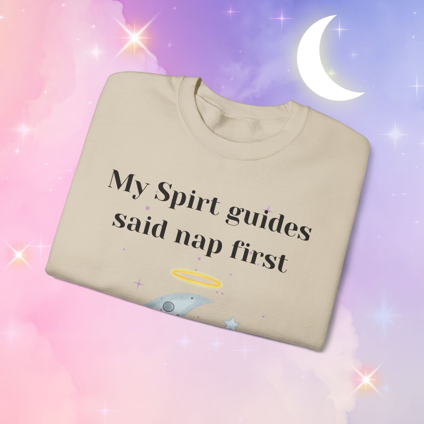 My Spirit Guides Say Nap First Sweatshirt - Cozy, Unisex, Relaxed Style, Moon Design, Perfect for Naps and Casual Outings
