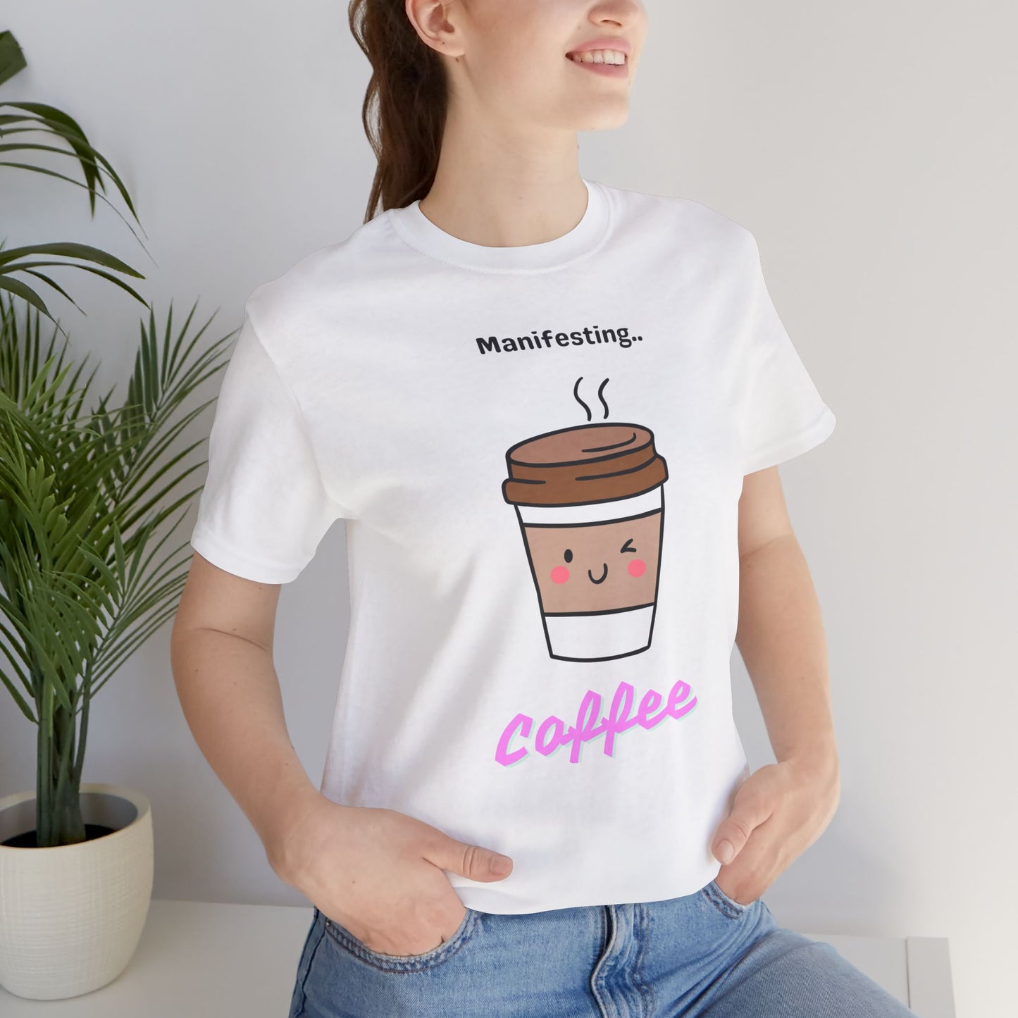Manifesting Coffee   T-Shirt, Cute Coffee Tee, Gift for Coffee Lovers, Funny Coffee Shirt, Unisex Jersey T-Shirt for Casual Wear