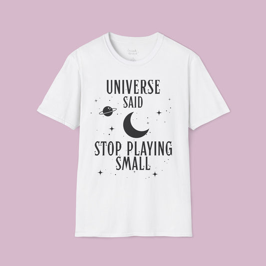 Universe Said 'Stop Playing Small' T-Shirt — Motivational Graphic Tee