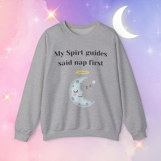 My Spirit Guides Say Nap First Sweatshirt - Cozy, Unisex, Relaxed Style, Moon Design, Perfect for Naps and Casual Outings