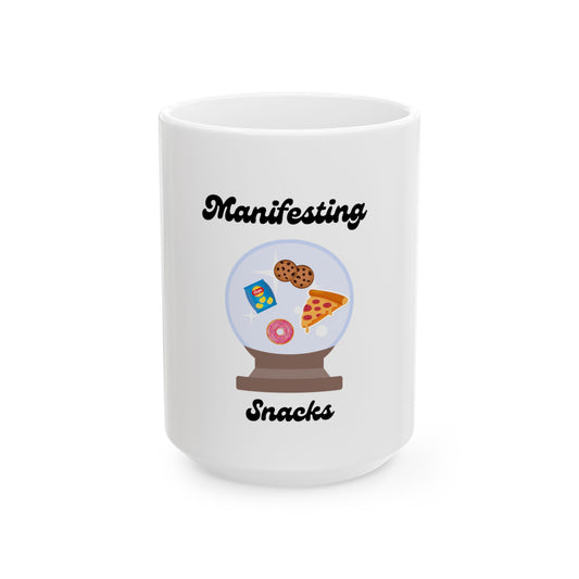 Manifesting snacks - Ceramic Mug, (11oz, 15oz)