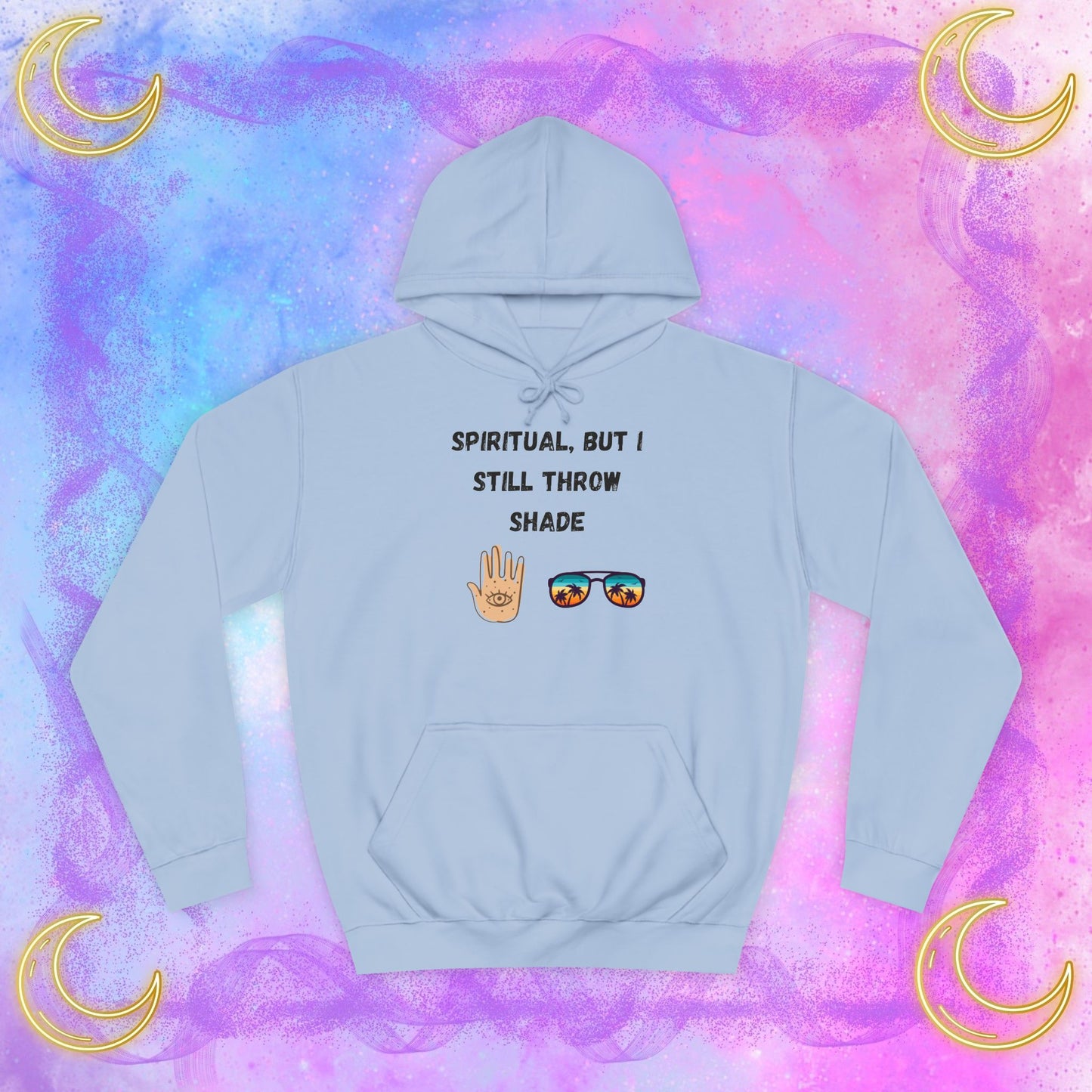 Spiritual Shade Unisex College Hoodie, Casual Sweatshirt, Trendy Pullover, Gift for Students, Vibe Hoodie, Funny Remark Apparel