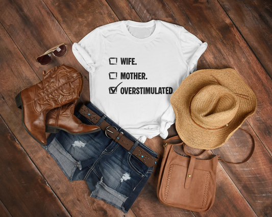 Overstimulated Checklist T-Shirt — "Wife. Mother. Overstimulated." Mom Humor Tee