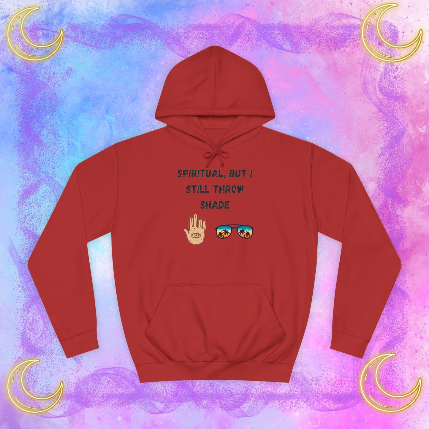 Spiritual Shade Unisex College Hoodie, Casual Sweatshirt, Trendy Pullover, Gift for Students, Vibe Hoodie, Funny Remark Apparel