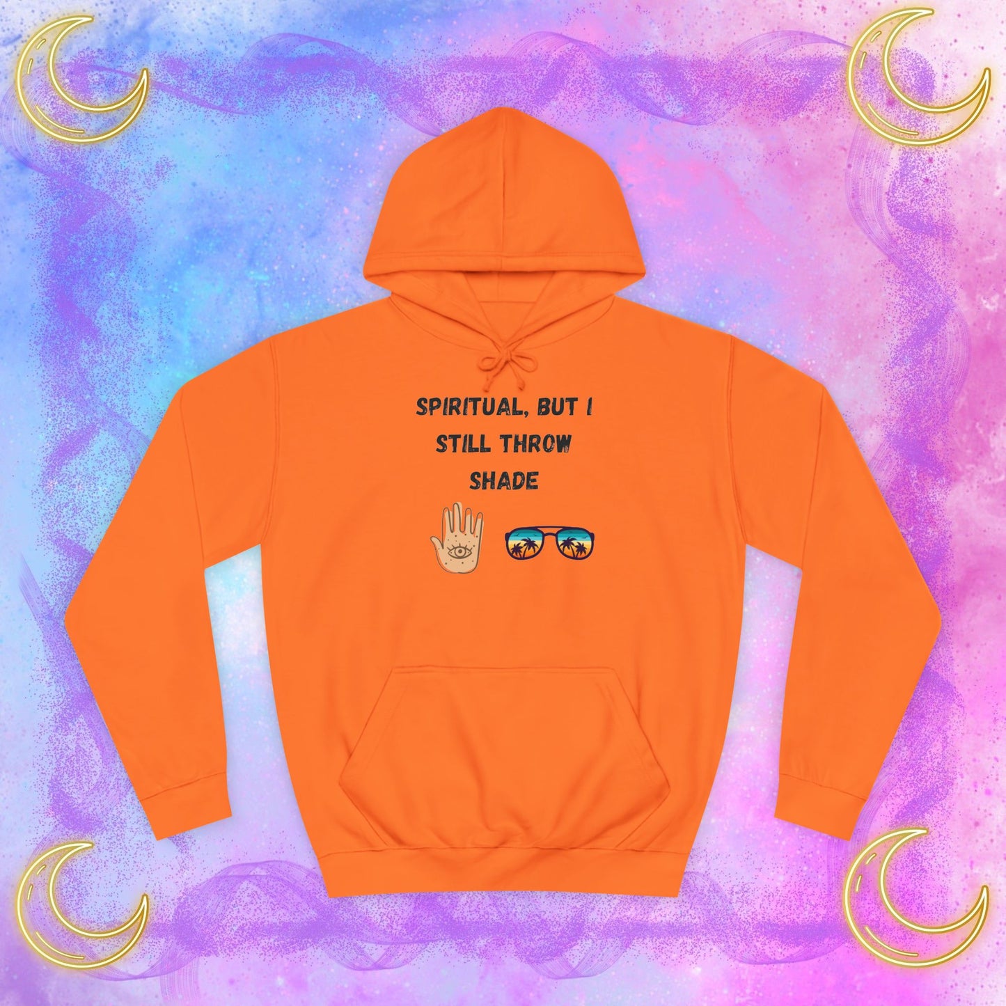 Spiritual Shade Unisex College Hoodie, Casual Sweatshirt, Trendy Pullover, Gift for Students, Vibe Hoodie, Funny Remark Apparel