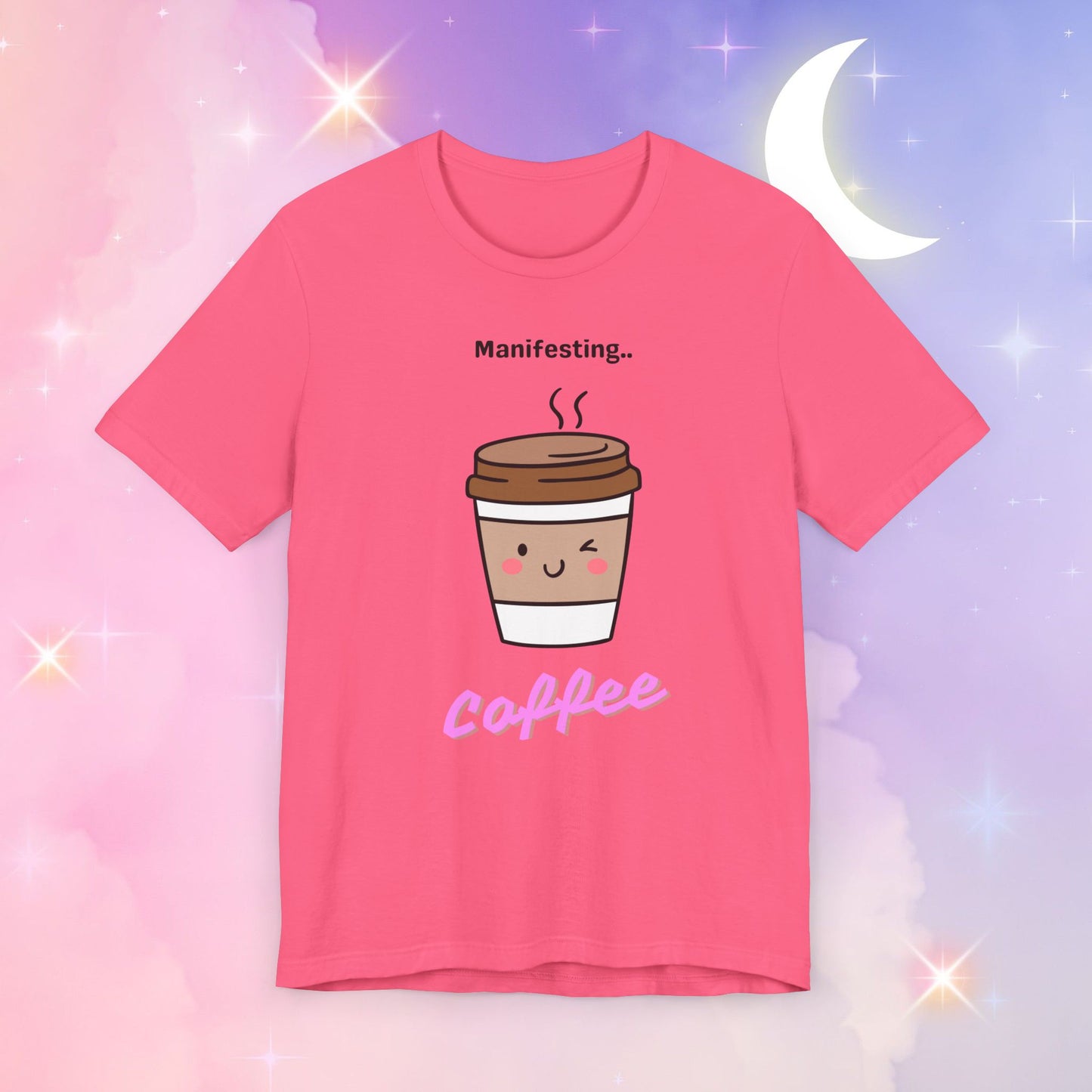 Manifesting Coffee   T-Shirt, Cute Coffee Tee, Gift for Coffee Lovers, Funny Coffee Shirt, Unisex Jersey T-Shirt for Casual Wear