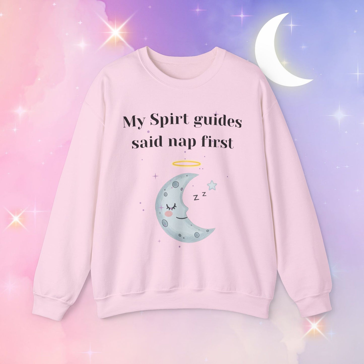 My Spirit Guides Say Nap First Sweatshirt - Cozy, Unisex, Relaxed Style, Moon Design, Perfect for Naps and Casual Outings