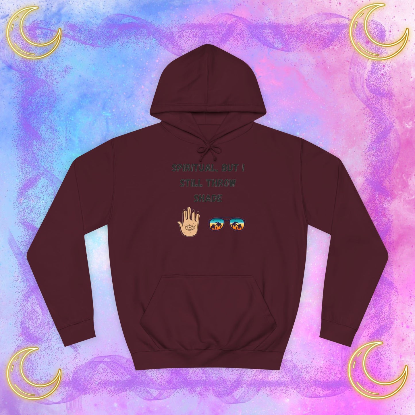 Spiritual Shade Unisex College Hoodie, Casual Sweatshirt, Trendy Pullover, Gift for Students, Vibe Hoodie, Funny Remark Apparel