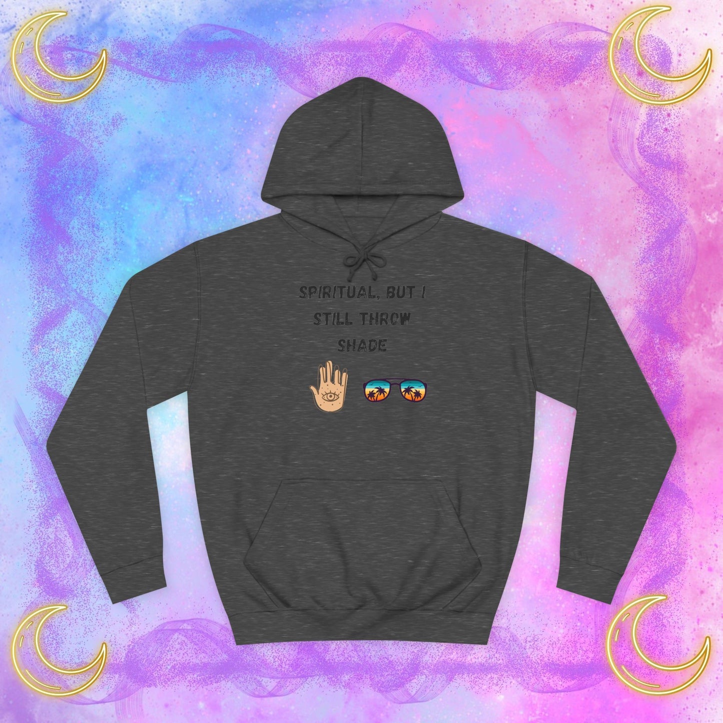 Spiritual Shade Unisex College Hoodie, Casual Sweatshirt, Trendy Pullover, Gift for Students, Vibe Hoodie, Funny Remark Apparel