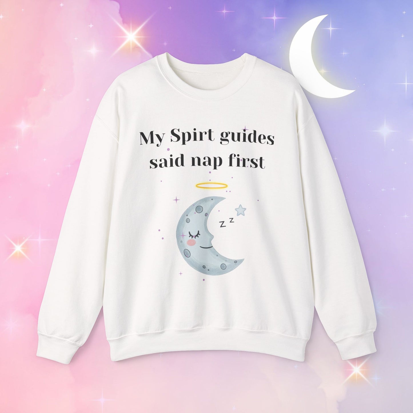 My Spirit Guides Say Nap First Sweatshirt - Cozy, Unisex, Relaxed Style, Moon Design, Perfect for Naps and Casual Outings
