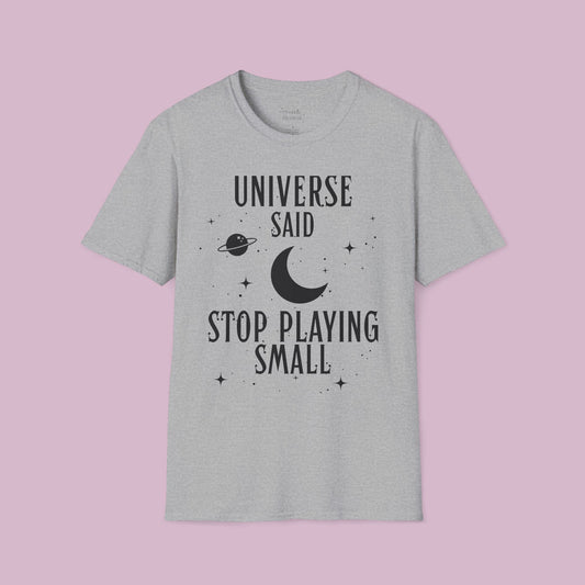 Universe Said 'Stop Playing Small' T-Shirt — Motivational Graphic Tee