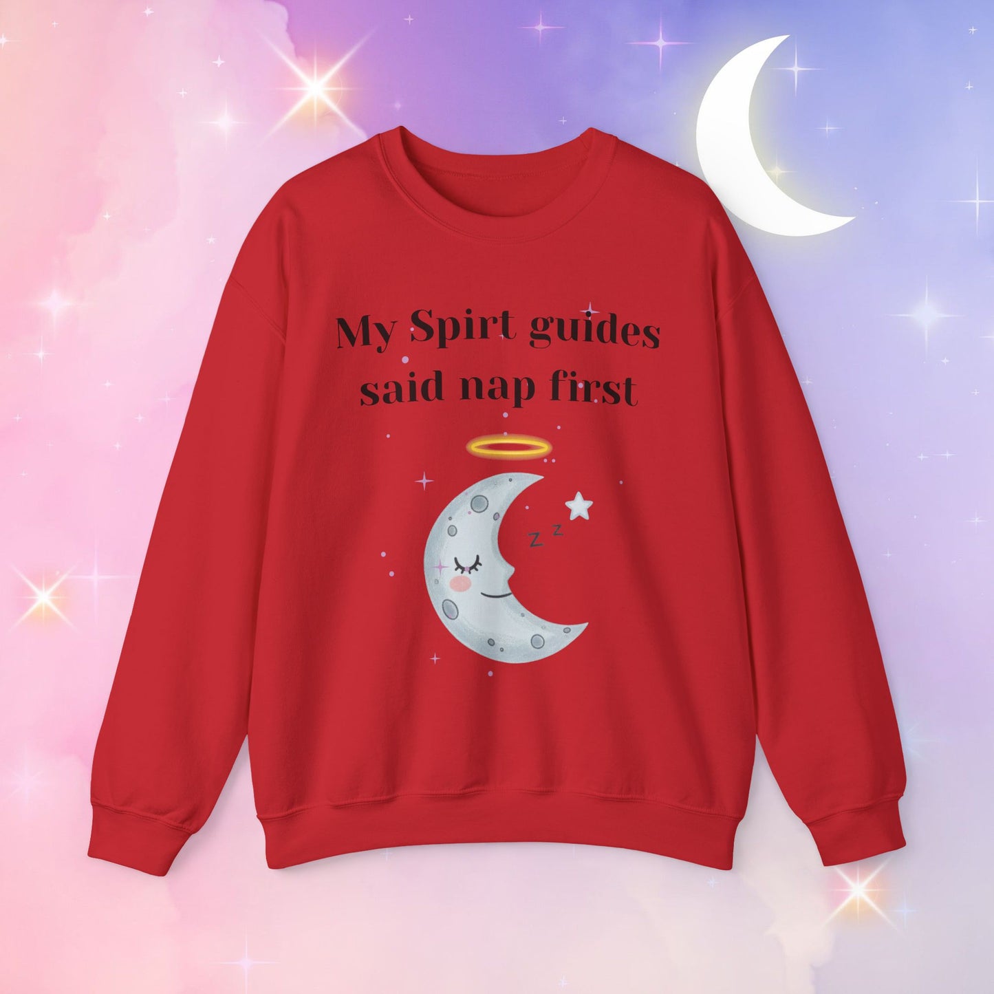 My Spirit Guides Say Nap First Sweatshirt - Cozy, Unisex, Relaxed Style, Moon Design, Perfect for Naps and Casual Outings