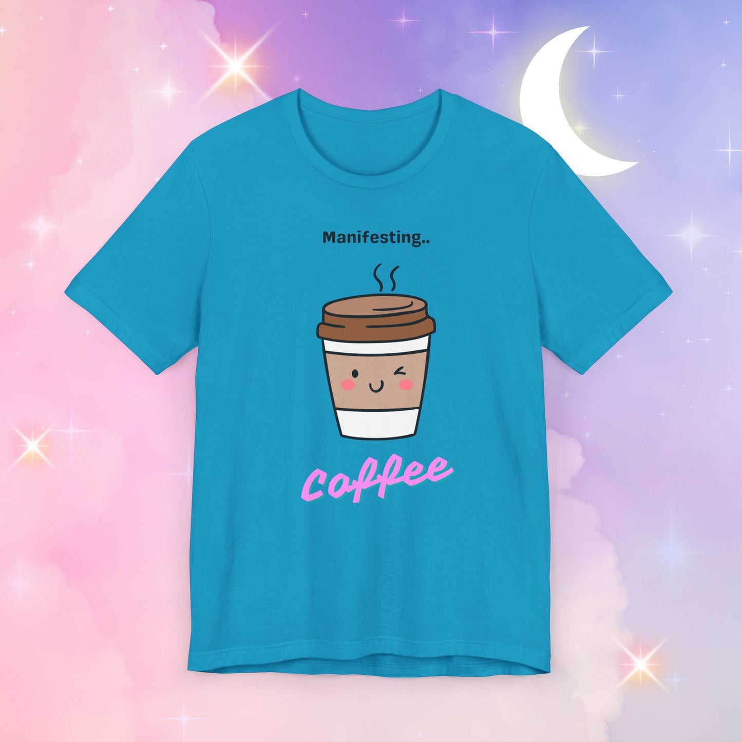 Manifesting Coffee   T-Shirt, Cute Coffee Tee, Gift for Coffee Lovers, Funny Coffee Shirt, Unisex Jersey T-Shirt for Casual Wear