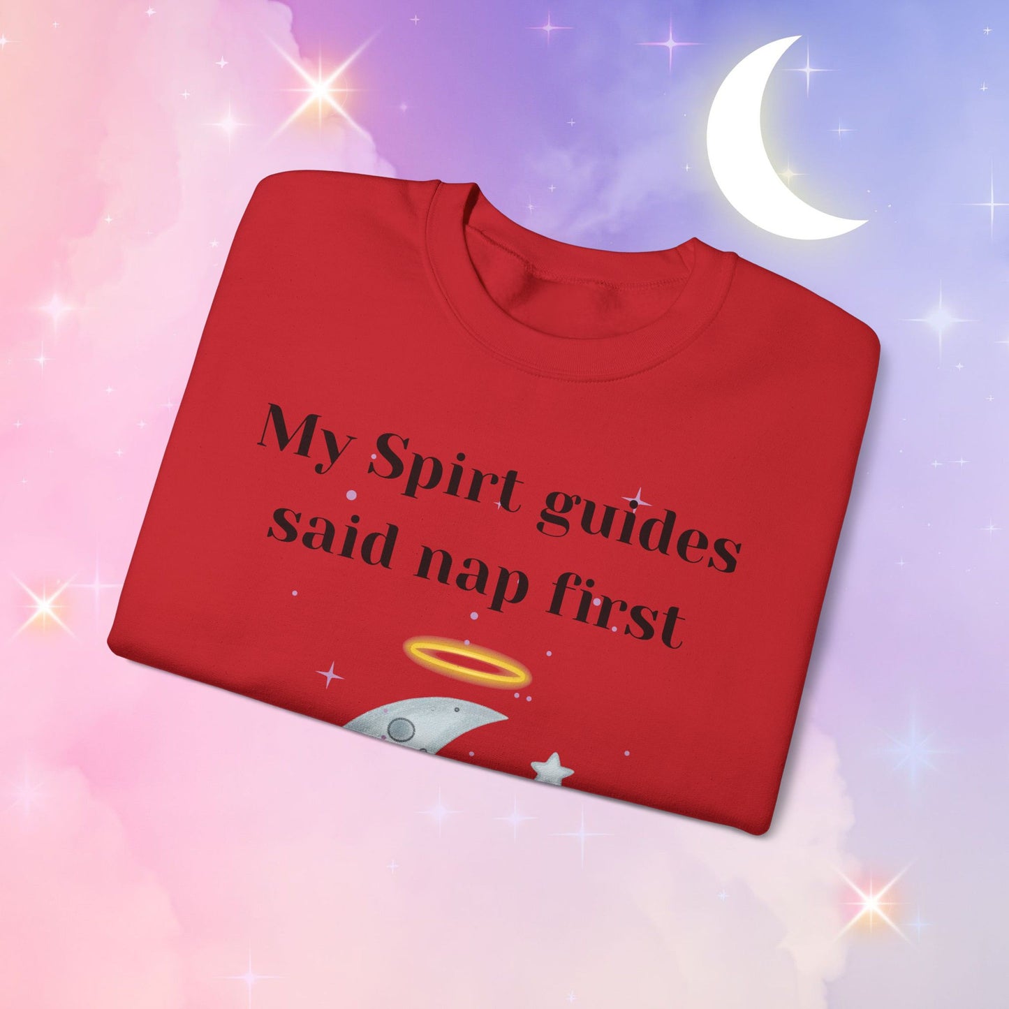 My Spirit Guides Say Nap First Sweatshirt - Cozy, Unisex, Relaxed Style, Moon Design, Perfect for Naps and Casual Outings